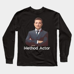 Ukraine President Zelensky Method Actor Long Sleeve T-Shirt